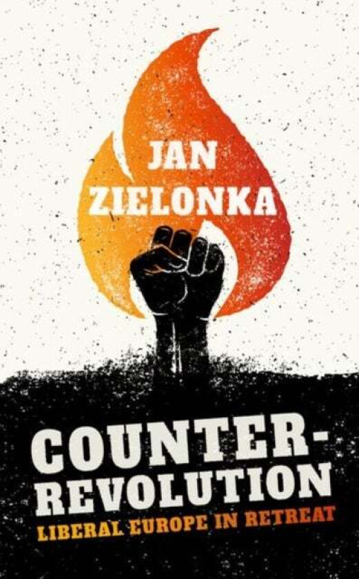 Counter-Revolution av Jan (Professor of European Politics at the University of Oxford and Ralf Dahrendorf Professorial Fellow at St Antony's Coll