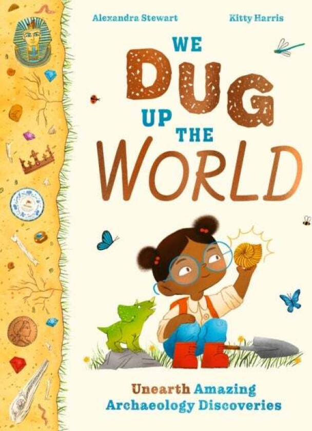 We Dug Up the World av Alexandra Stewart