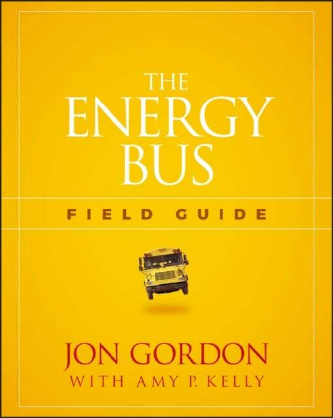 The Energy Bus Field Guide av Jon Gordon