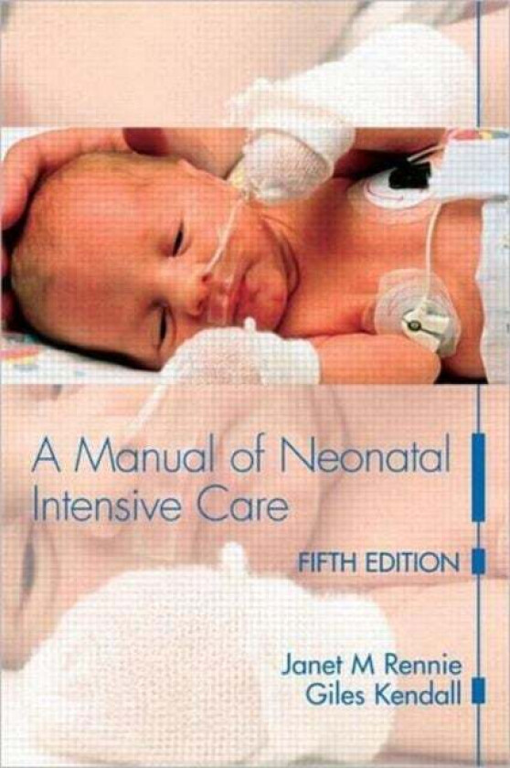 A Manual of Neonatal Intensive Care av Janet M (Consultant and Senior Lecturer in Neonatal Medicine Elizabeth Garrett Anderson Obstetric Hospital Univ