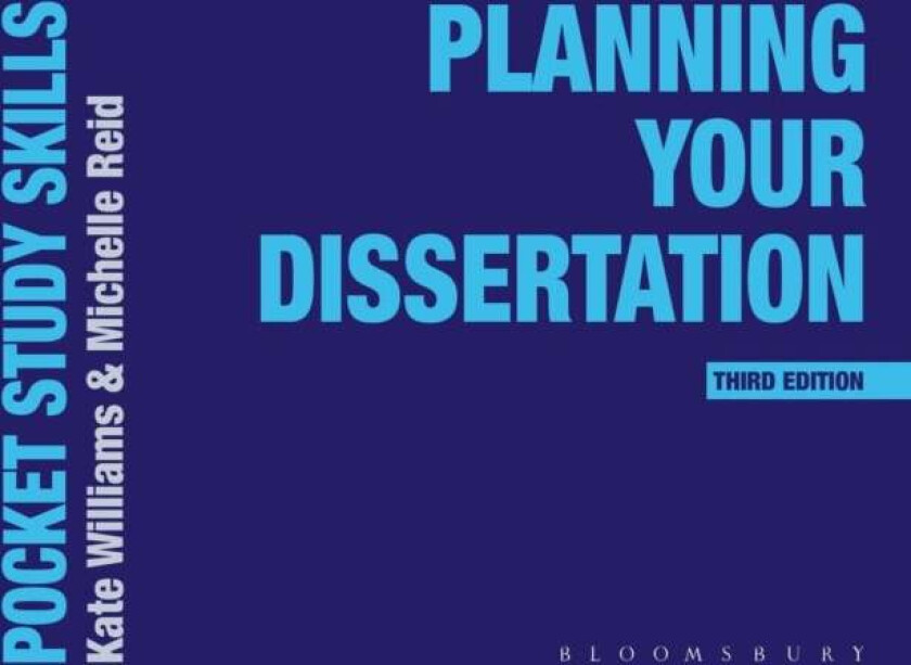 Planning Your Dissertation av Kate (Oxford Brookes University UK) Williams, Michelle (Oxford Brookes University UK) Reid