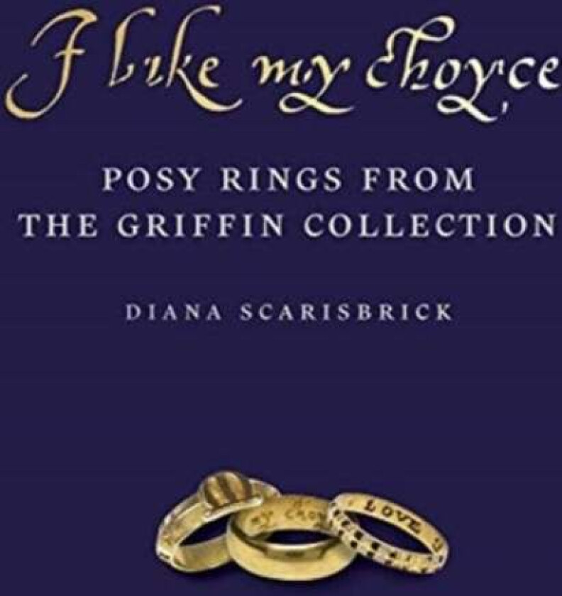 I like my choyse: Posy Rings from The Griffin Collection av Diana Scarisbrick