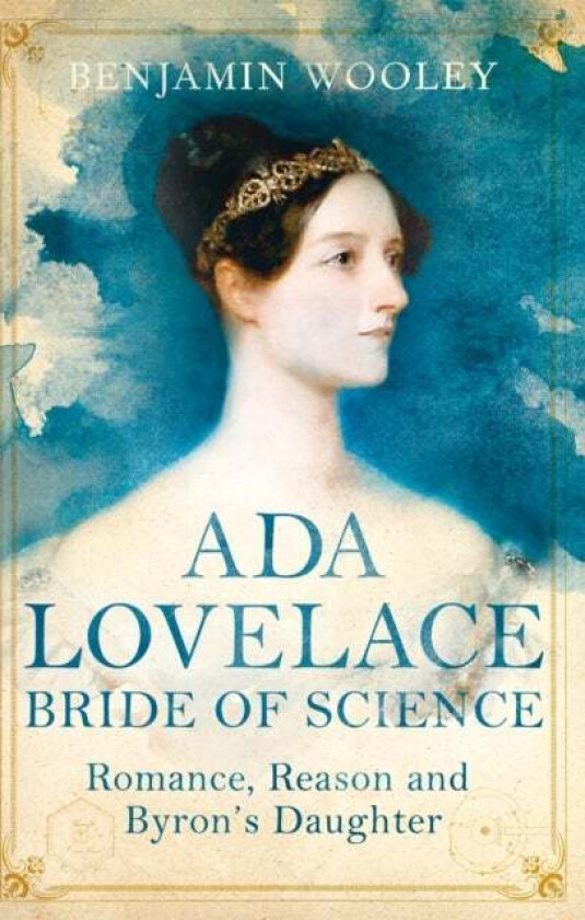 Ada Lovelace: Bride of Science av Benjamin Woolley