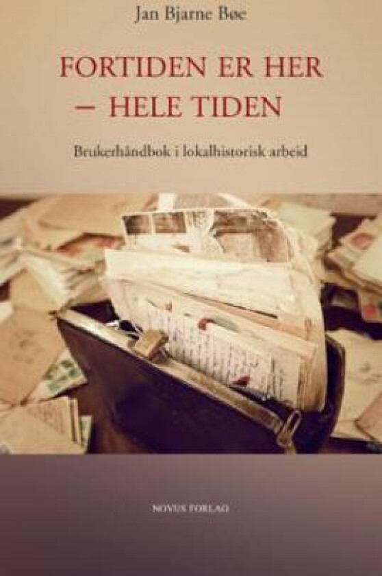 Fortiden er her - hele tiden av Jan Bjarne Bøe