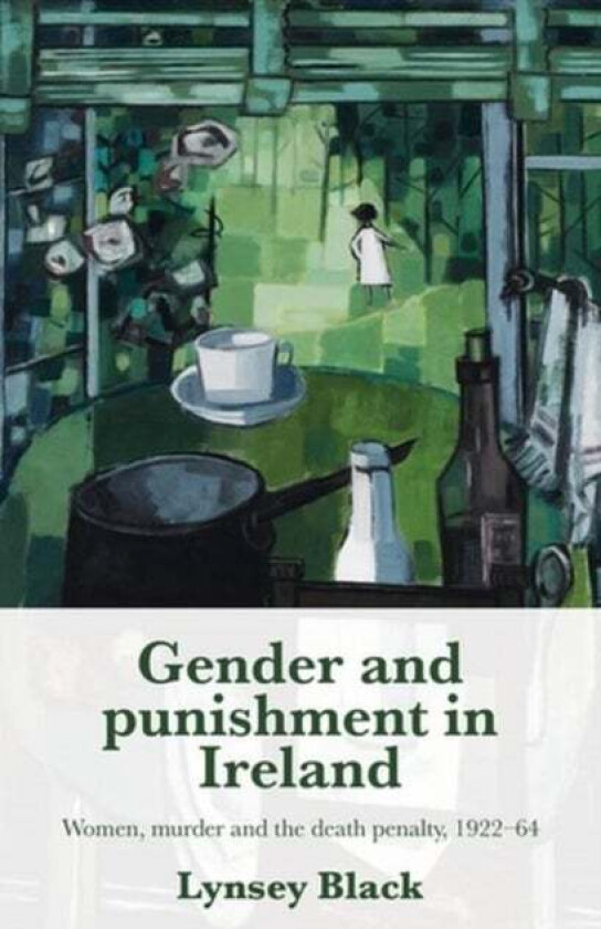 Gender and Punishment in Ireland av Lynsey Black