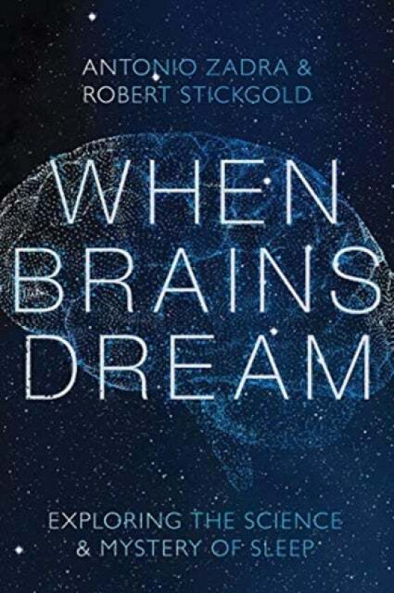 When Brains Dream av Antonio (Universite de Montreal) Zadra, Robert (Harvard Medical School) Stickgold