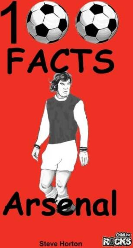 Arsenal - 100 Facts av Steve Horton