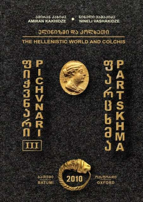 Pichvnari III: The Hellenistic World and Colchis av Amiran Kakhidze, Nineli Vashakidze