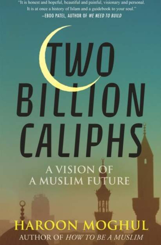 Two Billion Caliphs av Haroon Moghul