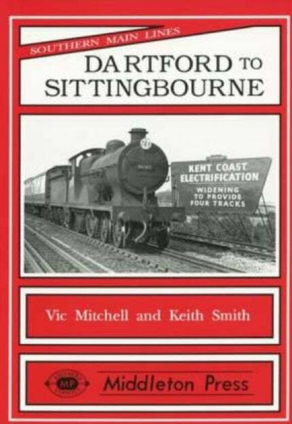 Dartford to Sittingbourne av Vic Mitchell, Keith Smith