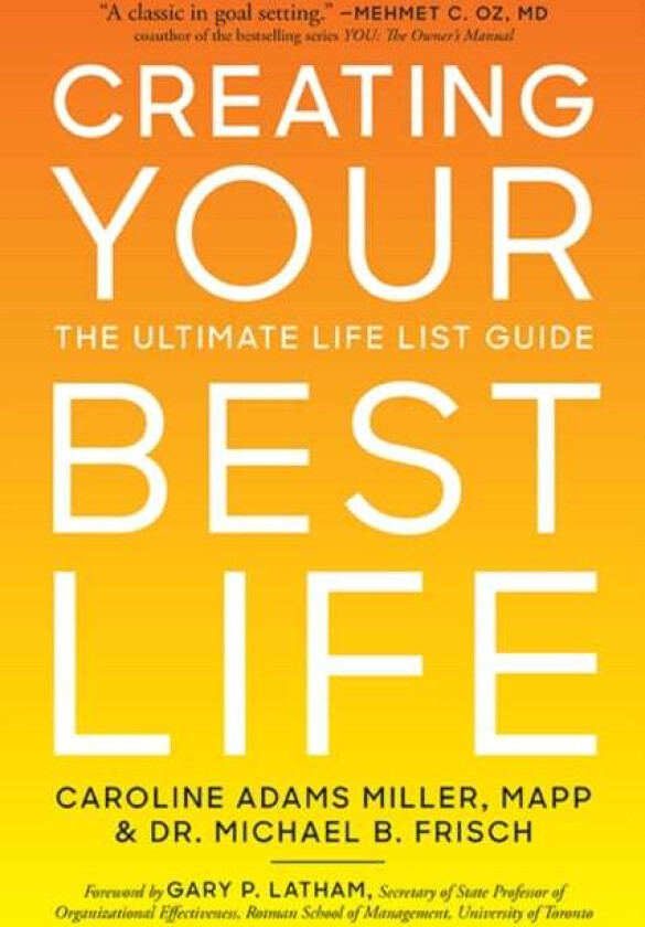 Creating Your Best Life av Caroline Adams Miller, Michael B. Frisch