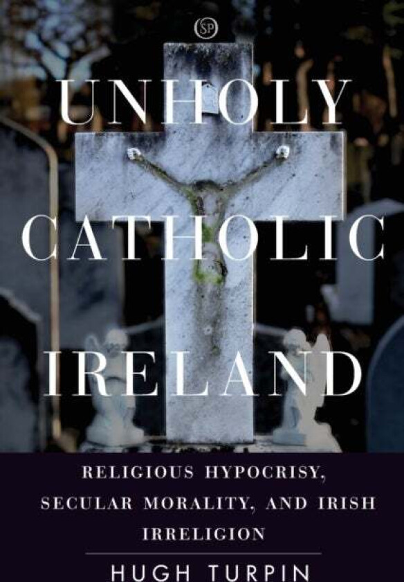 Unholy Catholic Ireland av Hugh Turpin