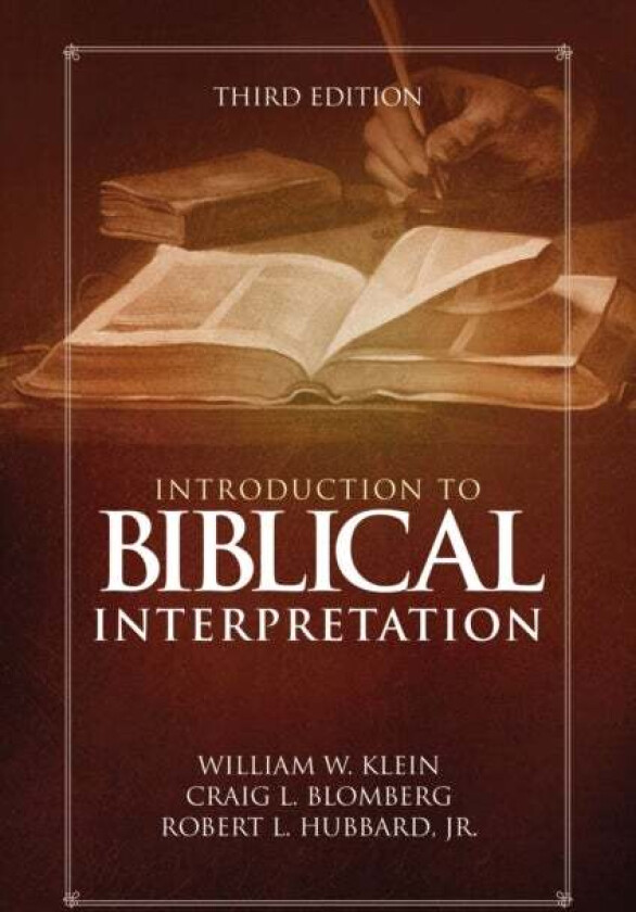Introduction to Biblical Interpretation av William W. Klein, Craig L. Blomberg, Jr. Robert L. Hubbard