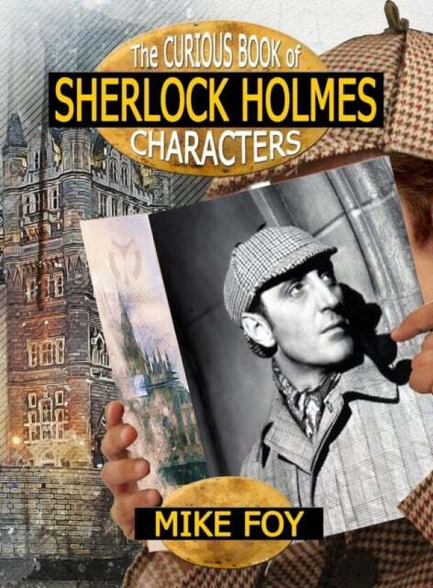 The Curious Book of Sherlock Holmes Characters av Mike Foy