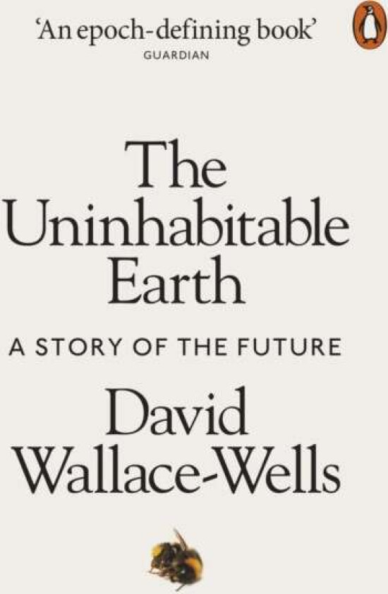 The uninhabitable earth av David Wallace-Wells
