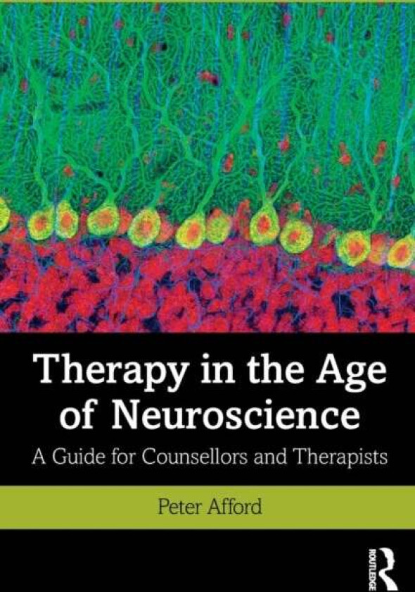 Therapy in the Age of Neuroscience av Peter Afford