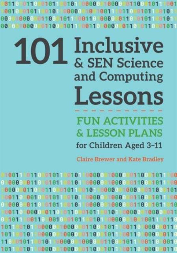101 Inclusive and SEN Science and Computing Lessons av Claire Brewer, Kate Bradley