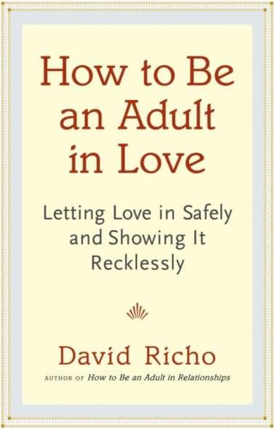 How to Be an Adult in Love av David Richo