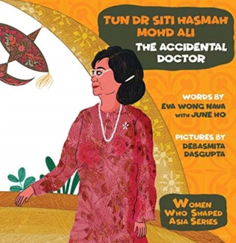 Tun Dr Siti Hasmah Mohd Ali: The Accidental Doctor av Eva Nava (-) Wong, June (-) Ho