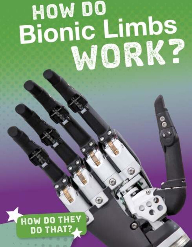 How Do Bionic Limbs Work? av Meg Marquardt