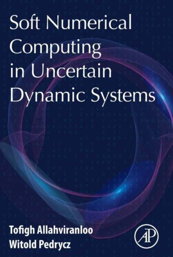Soft Numerical Computing in Uncertain Dynamic Systems av Tofigh (Full Professor Istinye University Istanbul Turkey.) Allahviranloo, Witold (Professor