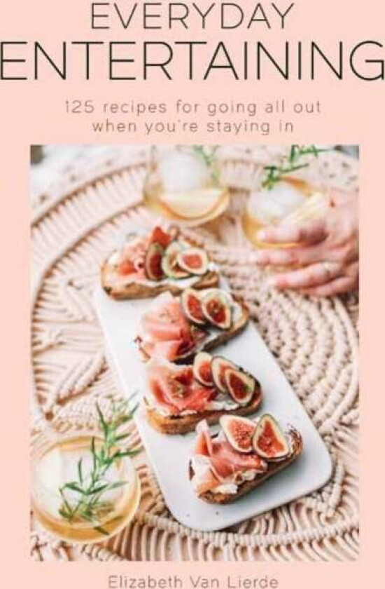 Everyday Entertaining Cookbook av Elizabeth Van Lierde