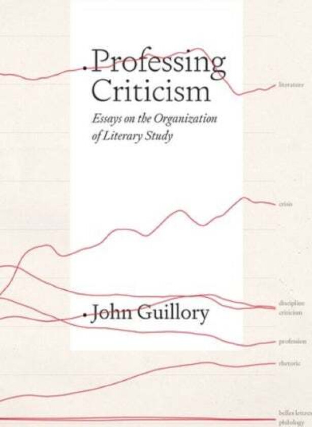 Professing Criticism av Professor John Guillory
