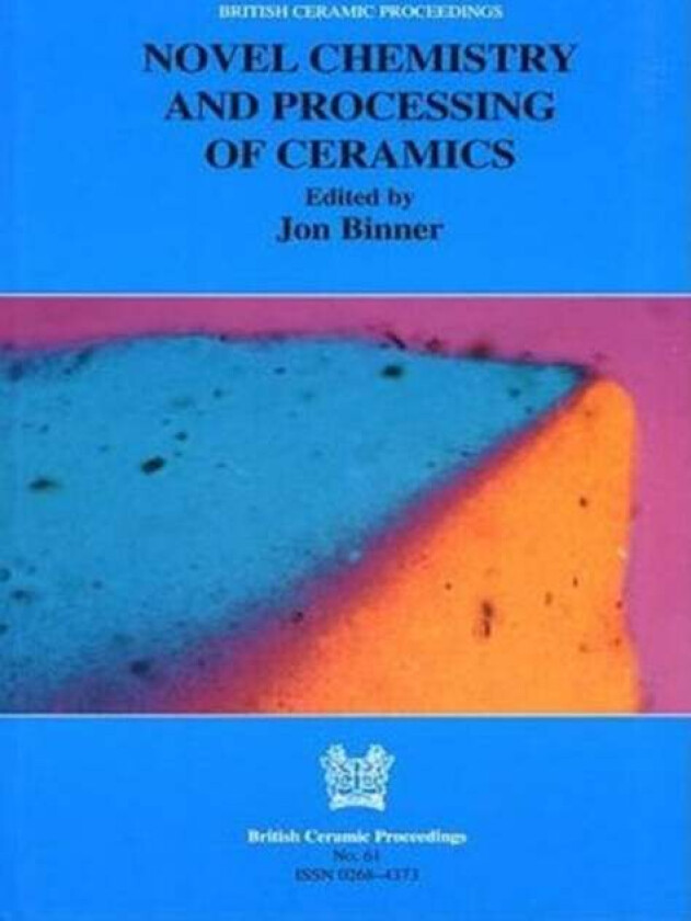 Novel Chemistry and Processing of Ceramics av J.G.B. Binner