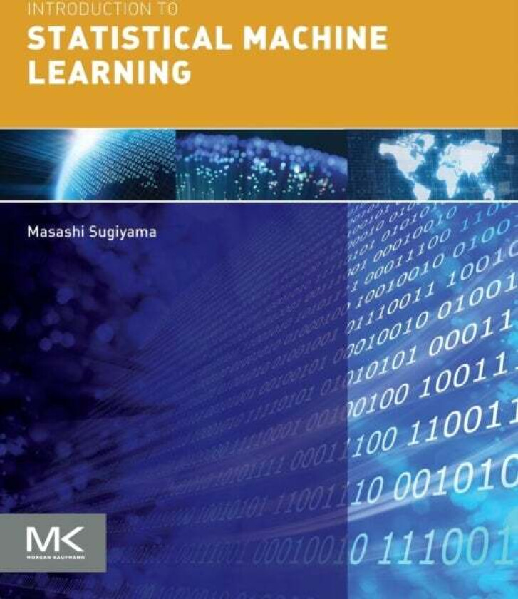 Introduction to Statistical Machine Learning av Masashi (Professor The University of Tokyo Japan) Sugiyama