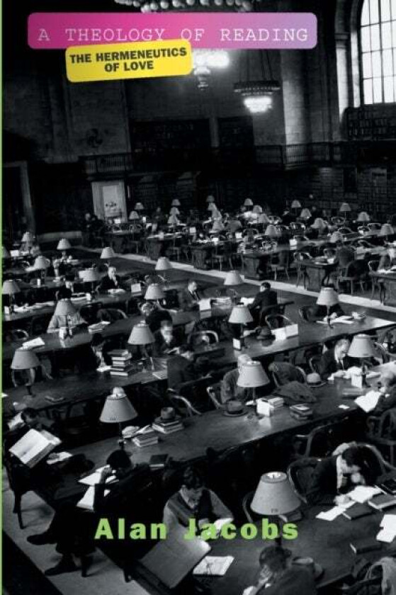 A Theology Of Reading av Alan Jacobs
