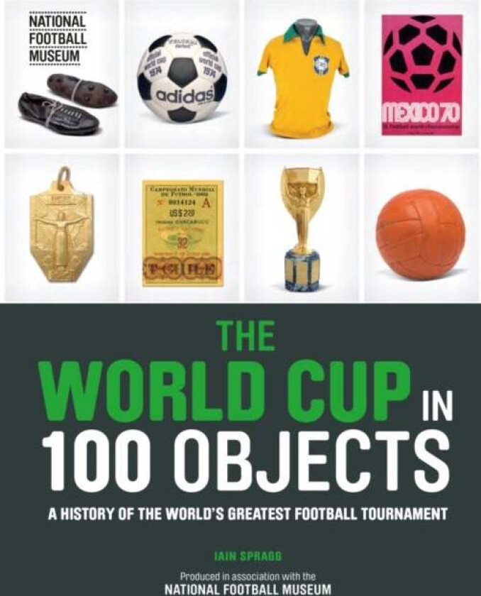 The World Cup in 100 Objects av Iain Spragg