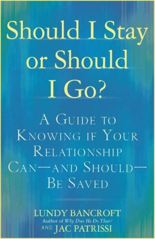 Should I Stay or Should I Go? av Lundy (Lundy Bancroft ) Bancroft, JAC (JAC Patrissi) Patrissi