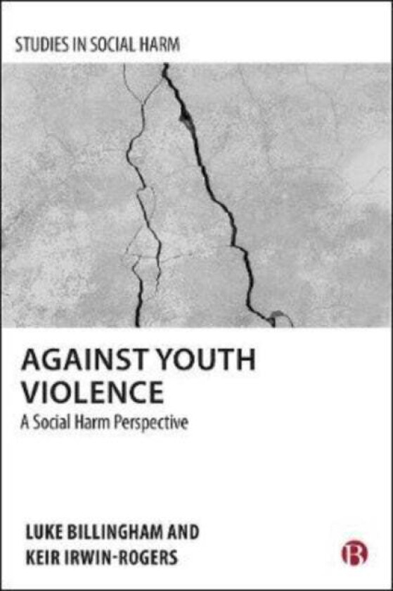 Against Youth Violence av Luke (The Open University) Billingham, Keir (The Open University) Irwin-Rogers