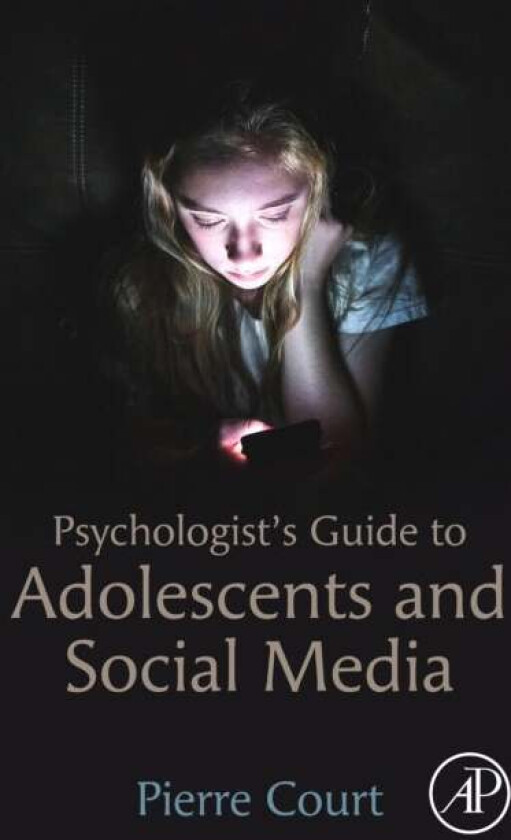 Psychologist's Guide to Adolescents and Social Media av Pierre (Government of Jersey St Helier Jersey Channel Islands) Court