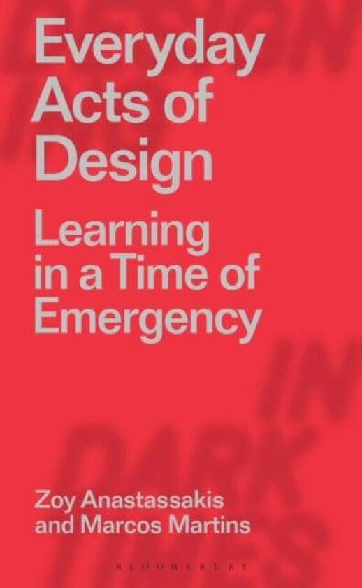 Everyday Acts of Design av Zoy (Rio de Janeiro State University Brazil) Anastassakis, Marcos (Rio de Janeiro State University Brazil) Martins
