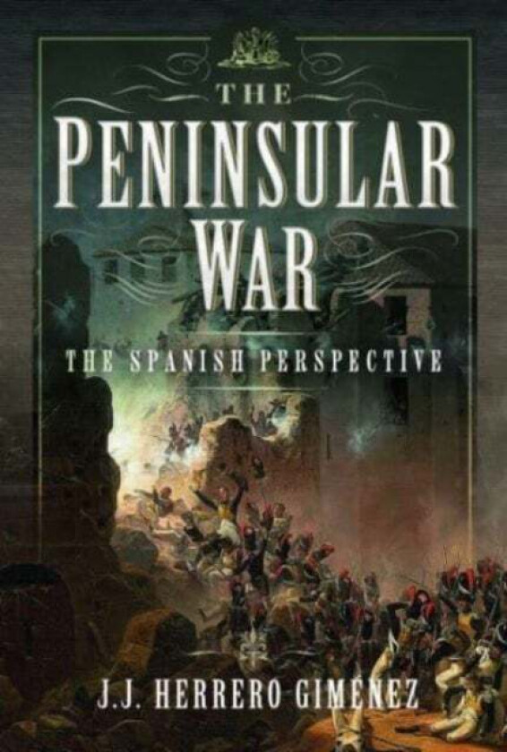 The Peninsular War av J J Herrero Gim nez