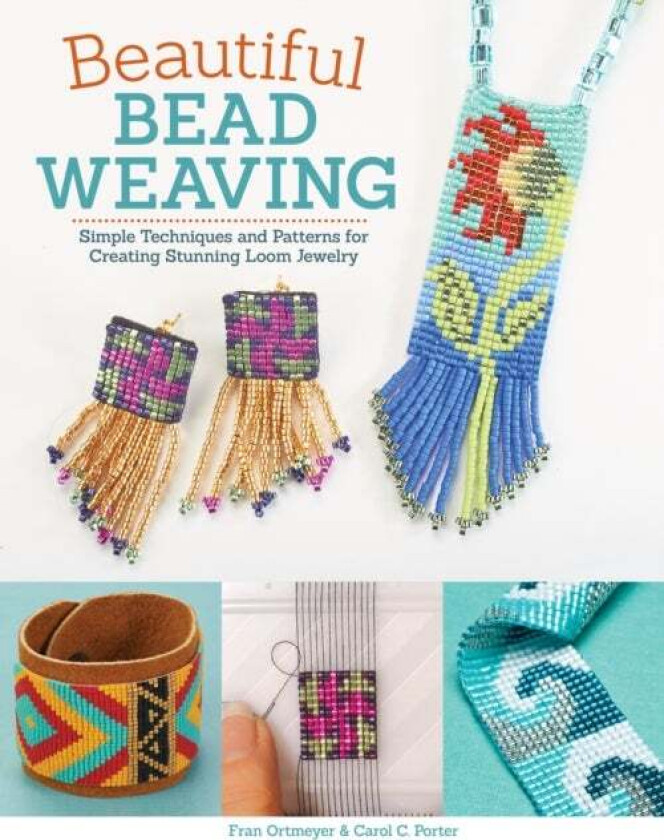 Beautiful Bead Weaving av Carol C. Porter, Fran Ortmeyer