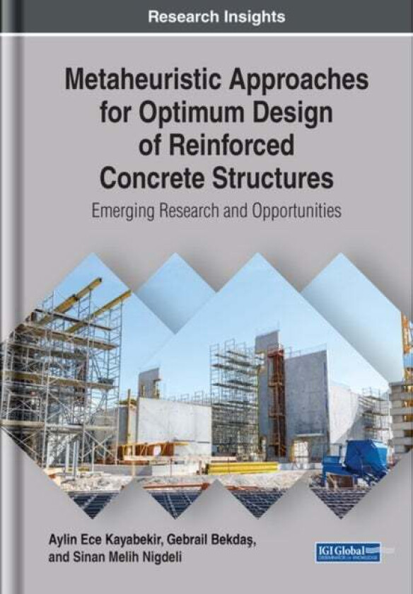 Metaheuristic Approaches for Optimum Design of Reinforced Concrete Structures av Aylin Ece Kayabekir, Gebrail Bekdas, Sinan Melih Nigdeli