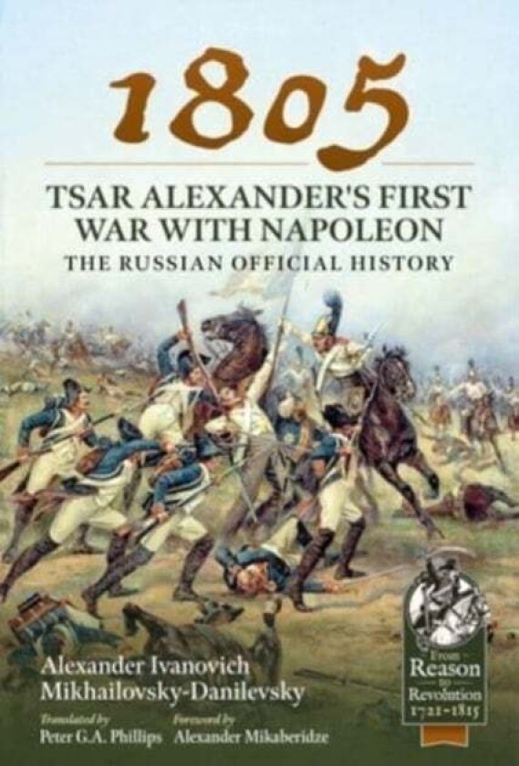 1805 - Tsar Alexander's First War with Napoleon av Alexander Ivanovich Mikhailovsky-Danilevsky