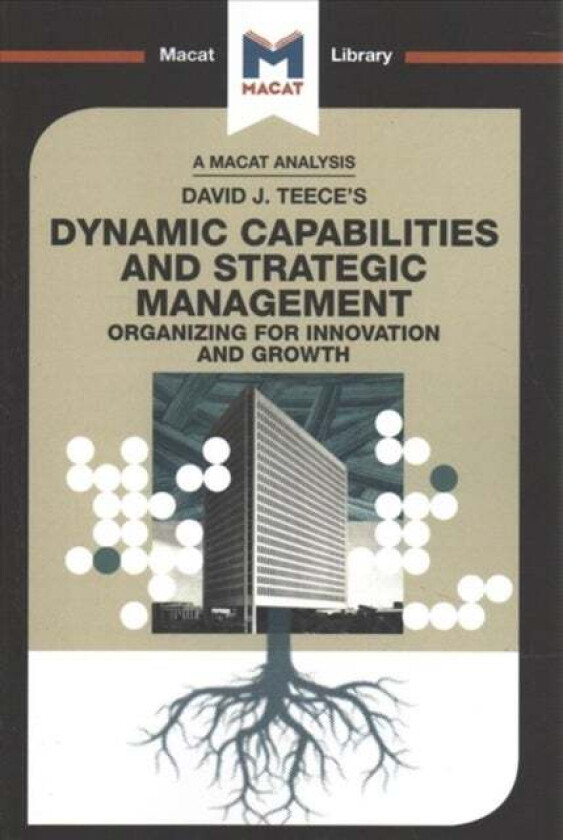 An Analysis of David J. Teece's Dynamic Capabilites and Strategic Management av Veselina Stoyanova