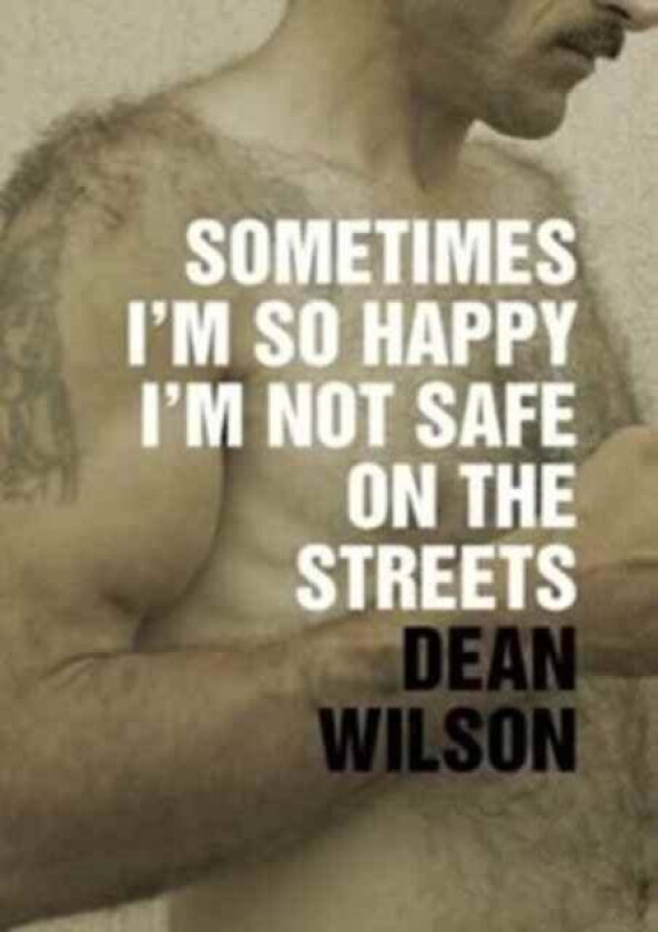 Sometimes I'm So Happy I'm Not Safe av Dean Wilson