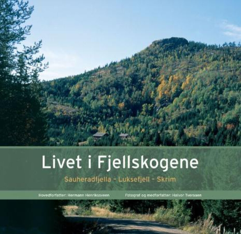 Livet I Fjellskogene Av Herman Henriksveen, Halvor Tveraaen