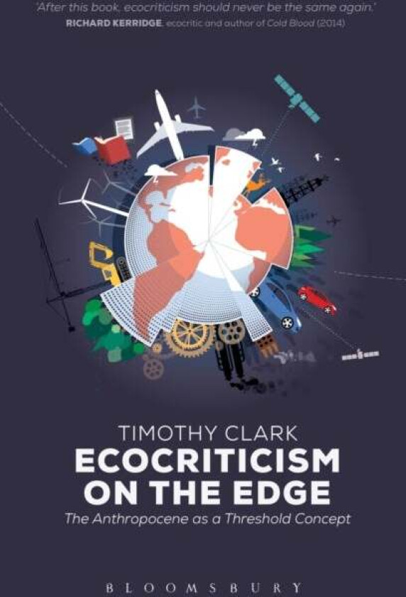 Ecocriticism on the Edge av Professor Timothy (University of Durham UK) Clark