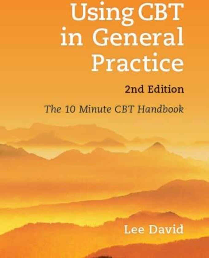 Using CBT in General Practice av Lee (GP and Cognitive Behavioural Therapist Hertfordshire UK) David