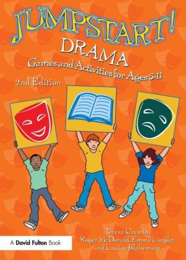 Jumpstart! Drama av Teresa (Open University UK) Cremin, Roger McDonald, Emma (Deputy Headteacher Wrotham Road Primary School Kent UK) Longley, Louise