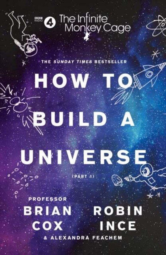 The Infinite Monkey Cage ¿ How to Build a Universe av Cox & Ince