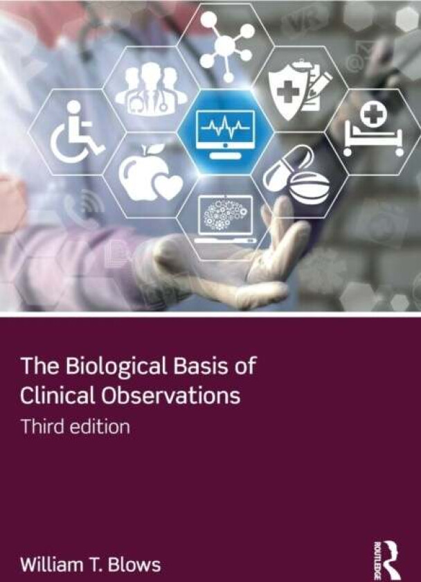 The Biological Basis of Clinical Observations av William T. (City University London UK) Blows
