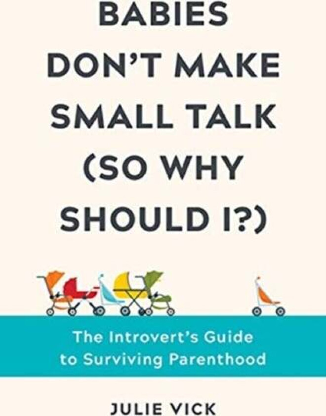 Babies Don't Make Small Talk (So Why Should I?) av Julie (University of Colorado Denver) Vick