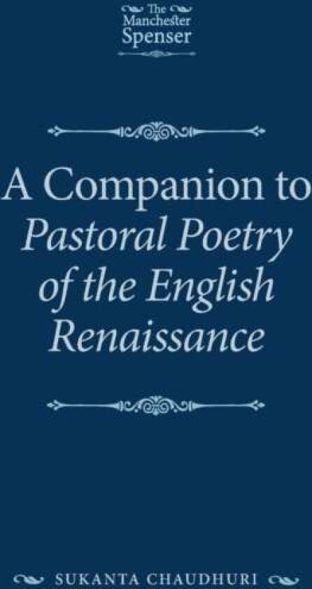 A Companion to Pastoral Poetry of the English Renaissance av Sukanta Chaudhuri