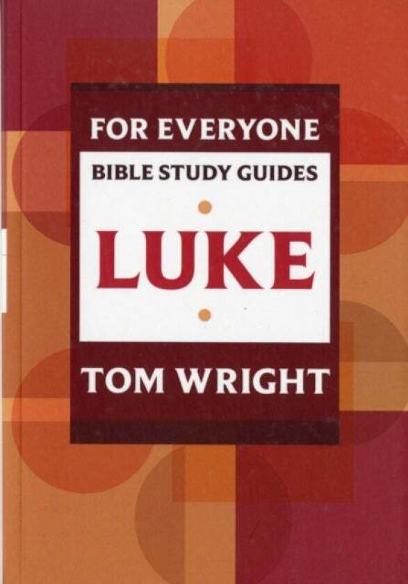 For Everyone Bible Study Guide: Luke av Tom Wright